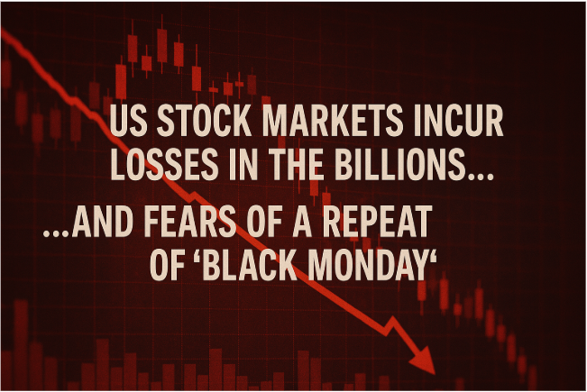 US Stock Markets Incur Losses in the Billions… and Fears of a Repeat of “Black Monday”